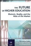 The Future of Higher Education: Rhetoric, Reality, and the Risks of the Market (0787969729) cover image