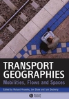 Transport Geographies: Mobilities, Flows and Spaces (1405153229) cover image