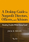 A Desktop Guide for Nonprofit Directors, Officers, and Advisors: Avoiding Trouble While Doing Good (047176812X) cover image