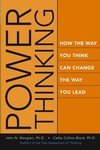 Power Thinking: How the Way You Think Can Change the Way You Lead (078796882X) cover image