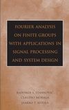 Fourier Analysis on Finite Groups with Applications in Signal Processing and System Design (0471694630) cover image