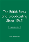 The British Press and Broadcasting Since 1945, 2nd Edition (0631198830) cover image