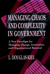 Managing Chaos and Complexity in Government: A New Paradigm for Managing Change, Innovation, and Organizational Renewal (0787900230) cover image