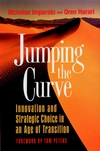 Jumping the Curve: Innovation and Strategic Choice in an Age of Transition (0787901830) cover image