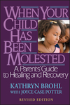 When Your Child Has Been Molested: A Parents' Guide to Healing and Recovery, Revised Edition (0787971030) cover image