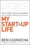 My Start-Up Life: What a (Very) Young CEO Learned on His Journey Through Silicon Valley (0787996130) cover image