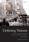 Defining Visions: Television and the American Experience in the 20th Century (1405170530) cover image