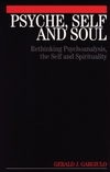 Psyche, Self and Soul: Rethinking Psychoanalysis, the Self and Spirituality (1861564430) cover image