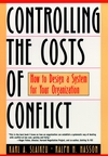 Controlling the Costs of Conflict: How to Design a System for Your Organization (0787943231) cover image
