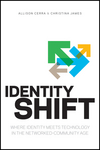 Identity Shift: Where Identity Meets Technology in the Networked-Community Age (1118181131) cover image