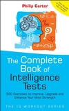 The Complete Book of Intelligence Tests: 500 Exercises to Improve, Upgrade and Enhance Your Mind Strength (0470017732) cover image