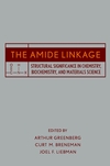 The Amide Linkage: Structural Significance in Chemistry, Biochemistry, and Materials Science (0471358932) cover image