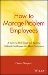 How to Manage Problem Employees: A Step-by-Step Guide for Turning Difficult Employees into High Performers  (0471730432) cover image