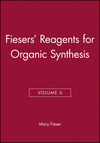 Fiesers' Reagents for Organic Synthesis, Volume 6 (0471258733) cover image