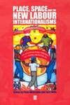 Place, Space and the New Labour Internationalisms (0631229833) cover image