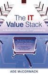 The IT Value Stack: A Boardroom Guide to IT Leadership (0470018534) cover image