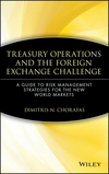 Treasury Operations and the Foreign Exchange Challenge: A Guide to Risk Management Strategies for the New World Markets (0471543934) cover image