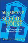 Shaking Up the Schoolhouse: How to Support and Sustain Educational Innovation (0787972134) cover image