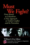 Must We Fight?: From The Battlefield to the Schoolyard - A New Perspective on Violent Conflict and Its Prevention (0787961035) cover image