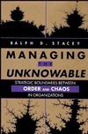 Managing the Unknowable: Strategic Boundaries Between Order and Chaos in Organizations (1555424635) cover image