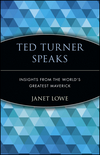 Ted Turner Speaks: Insights from the World's Greatest Maverick (0471345636) cover image