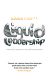 Liquid Leadership: Inspirational lessons from the world's great leaders (1906465436) cover image