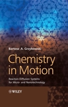 Chemistry in Motion: Reaction-Diffusion Systems for Micro- and Nanotechnology (0470030437) cover image