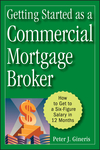 Getting Started as a Commercial Mortgage Broker: How to Get to a Six-Figure Salary in 12 Months (0470246537) cover image