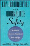 Environmental and Workplace Safety: A Guide for University, Hospital, and School Managers (0471287237) cover image