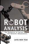 Robot Analysis: The Mechanics of Serial and Parallel Manipulators (0471325937) cover image