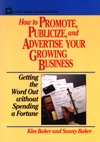 How to Promote, Publicize, and Advertise Your Growing Business: Getting the Word Out without Spending a Fortune (0471551937) cover image