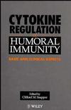 Cytokine Regulation of Humoral Immunity: Basic and Clinical Aspects (0471959537) cover image