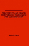 Precedence and Arrow Networking Techniques for Construction (0471041238) cover image