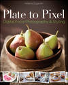 Plate to Pixel: Digital Food Photography and Styling (0470932139) cover image