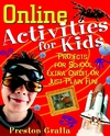 Online Activities for Kids: Projects for School, Extra Credit, or Just Plain Fun! (0471390739) cover image