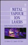 Metal Vapour Ion Lasers: Kinetic Processes and Gas Discharges (0471955639) cover image