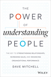 The Power of Understanding People: The Key to Strengthening Relationships, Increasing Sales, and Enhancing Organizational Performance (1118726839) cover image