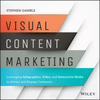 Visual Content Marketing: Leveraging Infographics, Video, and Interactive Media to Attract and Engage Customers (1119157439) cover image
