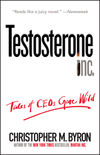 Testosterone Inc: Tales of CEOs Gone Wild (047170623X) cover image