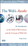 The Web's Awake: An Introduction to the Field of Web Science and the Concept of Web Life (0470137940) cover image