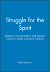 Struggle for the Spirit: Religious Transformation and Popular Culture in Brazil and Latin America (0745617840) cover image