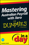 Mastering Australian Payroll with Xero In A Day For Dummies (1118572440) cover image Mastering Australian Payroll with Xero In A Day For Dummies (1118572440) cover image