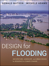 Design for Flooding: Architecture, Landscape, and Urban Design for Resilience to Climate Change (0470475641) cover image