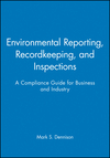 Environmental Reporting, Recordkeeping, and Inspections: A Compliance Guide for Business and Industry (0471290742) cover image