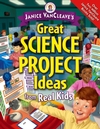 Janice VanCleave's Great Science Project Ideas from Real Kids (0471472042) cover image