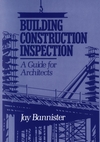 Building Construction Inspection: A Guide for Architects (0471530042) cover image