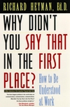 Why Didn't You Say That in the First Place?: How to Be Understood at Work (0787903442) cover image