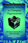 Managing Selection in Changing Organizations: Human Resource Strategies (0787944742) cover image