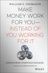 Make Money Work For You--Instead of You Working for It: Lessons from a Portfolio Manager (0471465143) cover image
