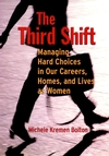 The Third Shift: Managing Hard Choices in Our Careers, Homes, and Lives as Women (0787948543) cover image